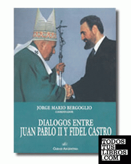 DIALOGOS ENTRE JUAN PABLO II Y FIDEL CASTRO