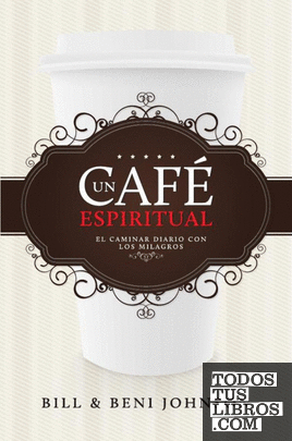 Café espiritual: El caminar diario con los milagros