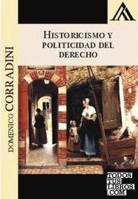 HISTORICISMO Y POLITICIDAD DEL DERECHO