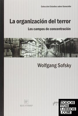 La organización del terror: los campos de concentración