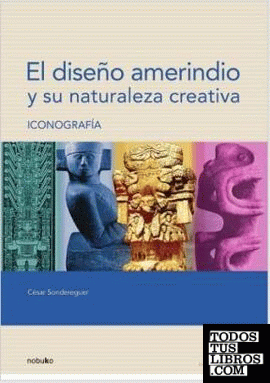 El diseño amerindio y su naturaleza creativa. Iconografía.