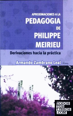 APROXIMACIONES A LA PEDAGOGIA DE PHILIPPE MEIRIEU