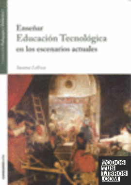 ENSEÑAR EDUCACION TECNOLOGICA EN LOS ESCENARIOS ACTUALES