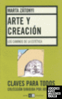 ARTE Y CREACION, LOS CAMINOS DE LA ESTETICA. CLAVES PARA TODOS