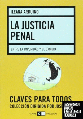 Justicia penal, La. Entre la impunidad y el cambio