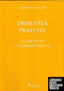 Dementia praecox o el grupo de las esquizofrenias.