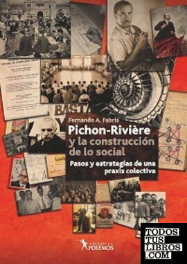 Pichon-Riviere y la construccion de lo social. Pasos y estrategias d euna praxis