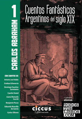 CUENTOS FANTÁSTICOS ARGENTINOS DEL SIGLO XIX - Tomo 1