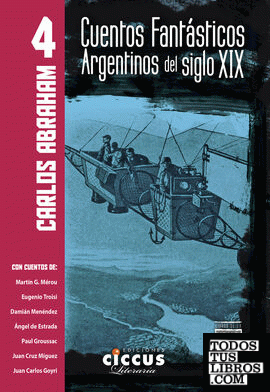 CUENTOS FANTÁSTICOS ARGENTINOS DEL SIGLO XIX - TOMO IV