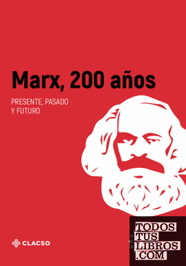 MARX, 200 AÑOS. PRESENTE, PASADO Y FUTURO