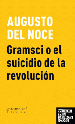 GRAMSCI O EL SUICIDIO DE LA REVOLUCIÓN