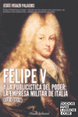 Felipe V y la publicística del poder: la empresa militar de Italia (1700-1702)