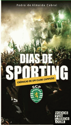 Dias de sporting: Crónicas de um clube campeão
