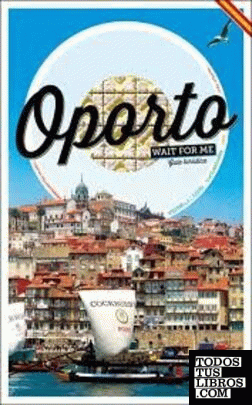 Oporto wait for me. Guía turística