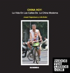 CHINA HOY: LA VIDA EN LAS CALLES DE LA CHINA MODERNA