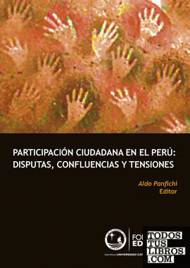 Participación ciudadana en el Perú: disputas, confluencias y tensiones.