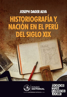 HISTORIOGRAF¡A Y NACI¢N EN EL PER£ DEL SIGLO XIX