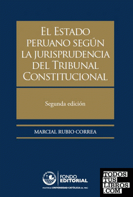 EL ESTADO PERUANO SEG£N LA JURISPRUDENCIA DEL TRIBUNAL CONSTITUCIONAL