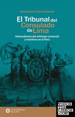 El Tribunal del Consulado de Lima: antecedentes del arbitraje comercial y maríti