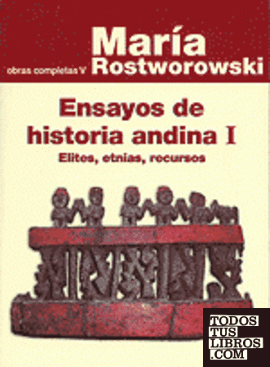 Ensayos de historia andina I: élites, etnias, recursos