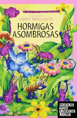 HORMIGAS ASOMBROSAS (LIBRO BRILLANTE)