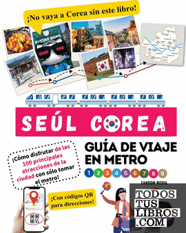 Guía de viaje en metro por Seúl, Corea  ¡Cómo disfrutar de las 100 principales a