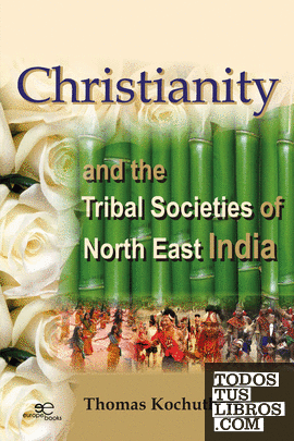 CHRISTIANITY AND THE TRIBAL SOCIETIES OF NORTH EAST INDIA