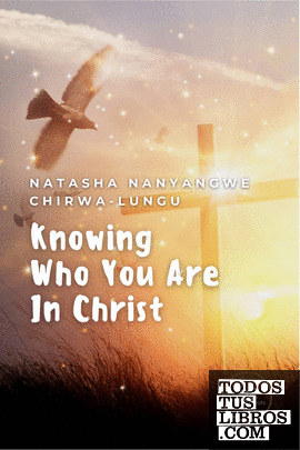 KNOWING WHO YOU ARE IN CHRIST