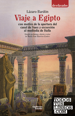 Viaje a Egipto con motivo de la apertura del canal de Suez y excursión al mediodía de Italia