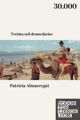 TREINTA MIL DROMEDARIOS TREINTA MIL DROMEDARIOS