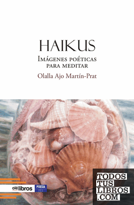 Haikus: Imágenes Poéticas Para Meditar de Olalla Ajo Martín-Prat 979-13 ...