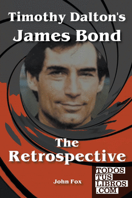 Timothy Daltons James Bond - The Retrospective