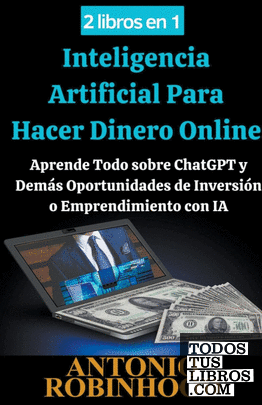 2 libros en 1  Inteligencia Artificial Para Hacer Dinero Online  Aprende Todo so
