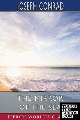 The Mirror of the Sea (Esprios Classics)