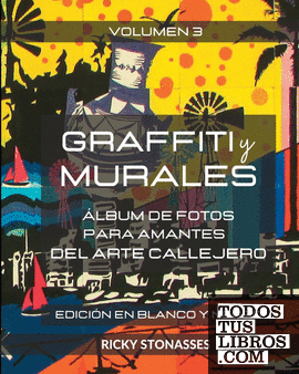 GRAFFITI y MURALES 3 - Edición en Blanco y Negro