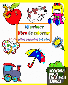 Mi primer libro de colorear niños pequeños 2-4 años