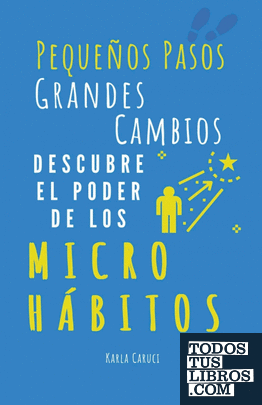 Pequeños Pasos, Grandes Cambios, Descubre El Poder De Los Micro Hábitos ...
