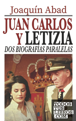 Juan Carlos y Letizia: Dos biografías paralelas