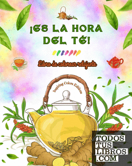 ¡Es la hora del té! - Libro de colorear relajante - Colección de encantadores di