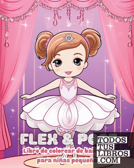 Flex and Pose - Libro de colorear de bailarina para niñas pequeñas